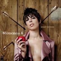 Виниловая пластинка MADEMOISELLE K / JOUER DEHORS (1LP)